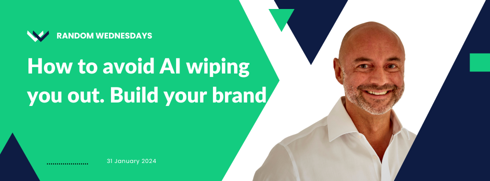 How to avoid AI wiping you out. Build your brand