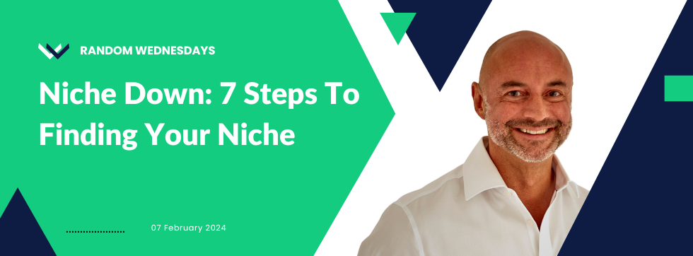 Niche Down: 7 Steps To Finding Your Niche